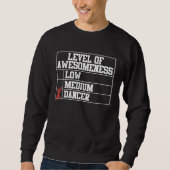 Dancing  Level Of Awesomeness Low Medium Dancer Sweatshirt (Vorderseite)