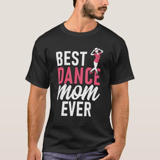 Dancing Mother Best Dance Mom Ever T-Shirt (Vorderseite)