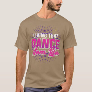 Dancing Mother Dance Mama Dancer Gift T-Shirt
