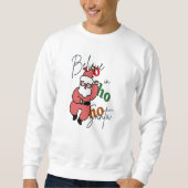 Dancing Santa, Believe in Santa Ho Ho Ho Christmas Sweatshirt (Vorderseite)