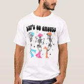 Dancing Skeleton Cowboy Let's Go Ghouls Western T-Shirt (Vorderseite)