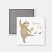 Dancing Sloth | Warum nicht? Magnet (Vorderseite/Rückseite)