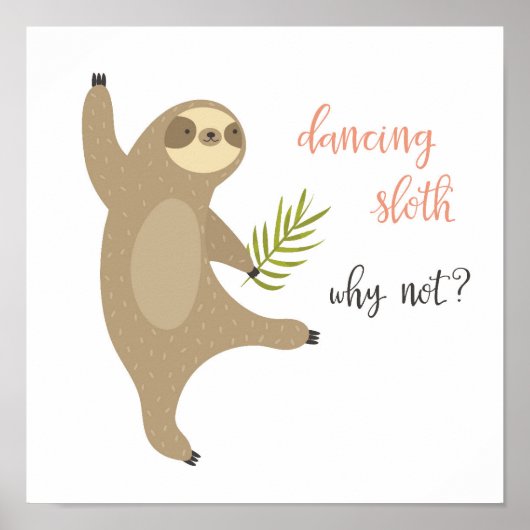 Dancing Sloth | Warum nicht? Poster (Vorne)