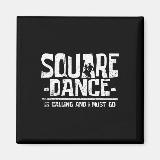 Dancing Square Dance Is Calling And I Must Magnet (Vorne)