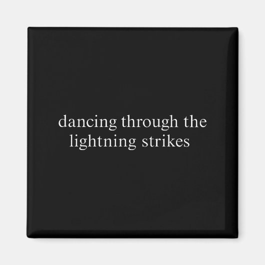 Dancing Through The Lightning Strikes Motivational Magnet (Vorne)