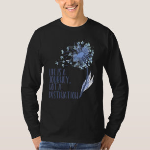 Dandelion Blume Life ist eine Reise nicht ein Ziel T-Shirt