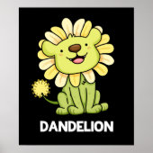 Dandelion Funny Lion Pun Dark BG Poster (Vorne)