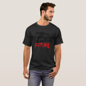 D'andra Denken und Tun wird in der Zukunft führen  T-Shirt (Vorne ganz)