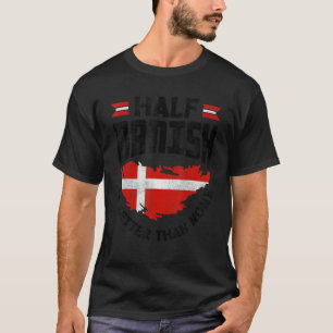 Dänemark dänische Flagge Die Hälfte Dänisch ist be T-Shirt