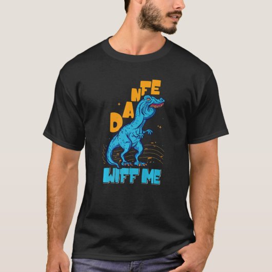 Danfe Wiff Me Lisp Rex Dance T-Shirt (Vorderseite)