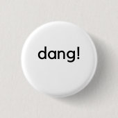 Dang! Button (Vorderseite)