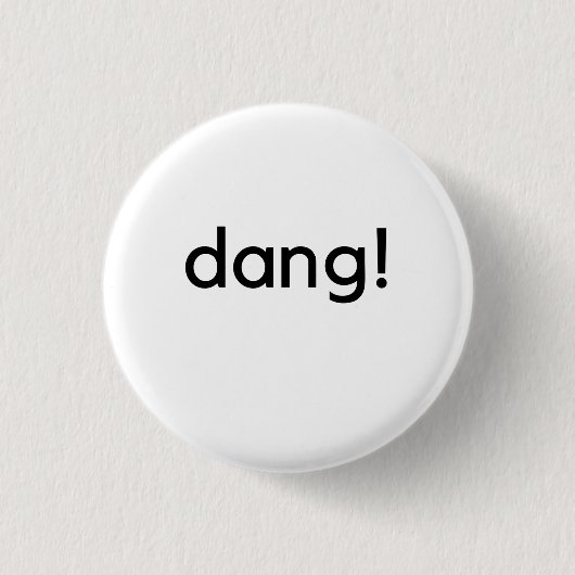 Dang! Button (Vorderseite)