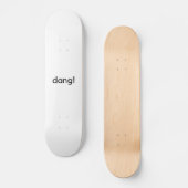 Dang! Skateboard (Vorderseite)