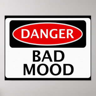 DANGER BAD MOOD FAKE FUNNY SICHERHEITSSIGNAGE POSTER