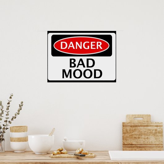 DANGER BAD MOOD FAKE FUNNY SICHERHEITSSIGNAGE POSTER (Küche)