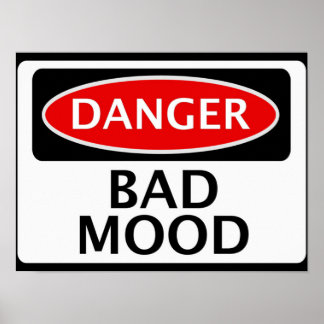 DANGER BAD MOOD FAKE FUNNY SICHERHEITSSIGNAGE POSTER