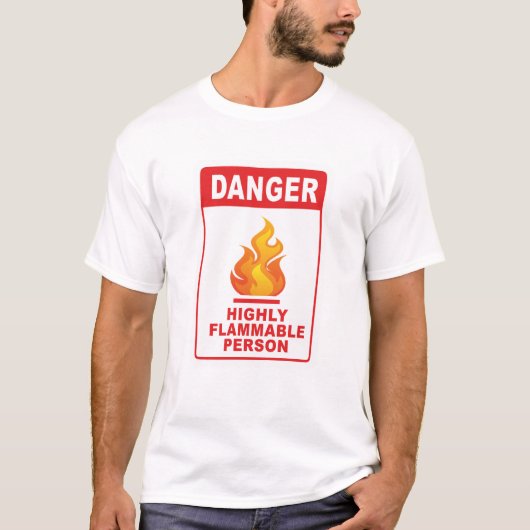 Danger Highly Flammable Person T-Shirt (Vorderseite)