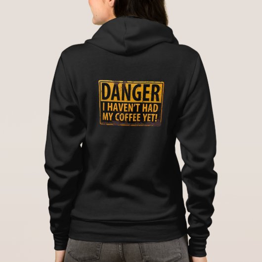 "DANGER, I Haven't Had My Coffee Yet!" Sign Hoodie (Rückseite)