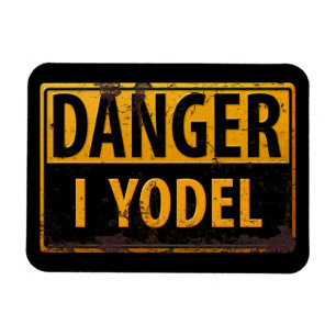 DANGER I YODEL - Funny Rusty Metal Vorsicht signie Magnet