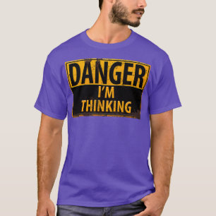 DANGER Im Denken Vorsicht Warnung signieren Geek N T-Shirt