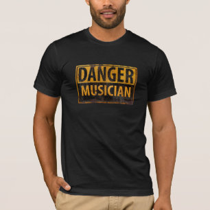 DANGER MUSICIAN Rusty Vorsicht Warnmeldung T-Shirt