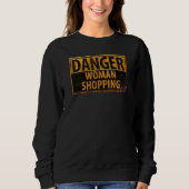 DANGER Woman Shopping - Funny Metal Warning Sign Sweatshirt (Vorderseite)