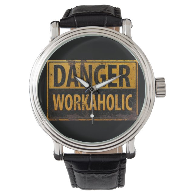 DANGER WORKAHOLIC - Warnschild für rostende Metall Armbanduhr (Vorderseite)