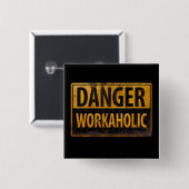 DANGER WORKAHOLIC - Warnschild für rostende Metall Button (Vorne & Hinten)