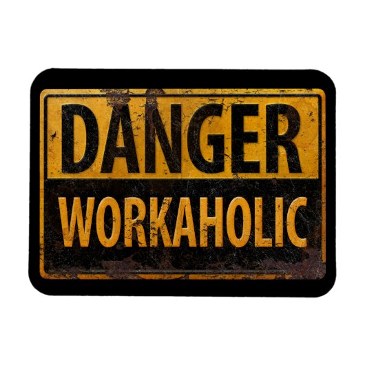 DANGER WORKAHOLIC - Warnschild für rostende Metall Magnet (Horizontal)