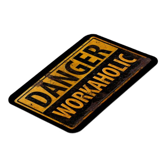 DANGER WORKAHOLIC - Warnschild für rostende Metall Magnet (Linke Seite)