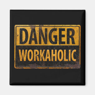 DANGER WORKAHOLIC - Warnschild für rostende Metall Magnet