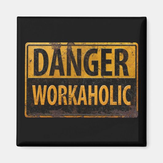 DANGER WORKAHOLIC - Warnschild für rostende Metall Magnet (Vorne)