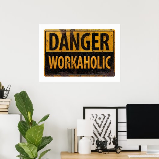DANGER WORKAHOLIC - Warnschild für rostende Metall Poster (Heimbüro)