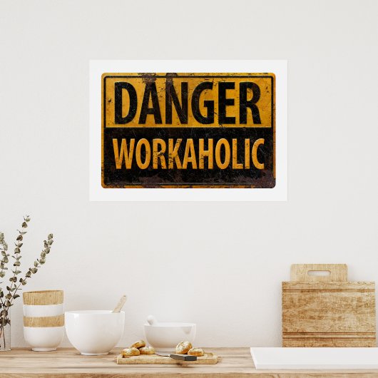 DANGER WORKAHOLIC - Warnschild für rostende Metall Poster (Küche)