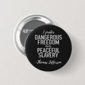 Dangerous Freedom Thomas Jefferson Zitat Button (Vorne & Hinten)