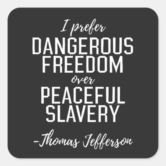 Dangerous Freedom Thomas Jefferson Zitat Quadratischer Aufkleber (Vorderseite)
