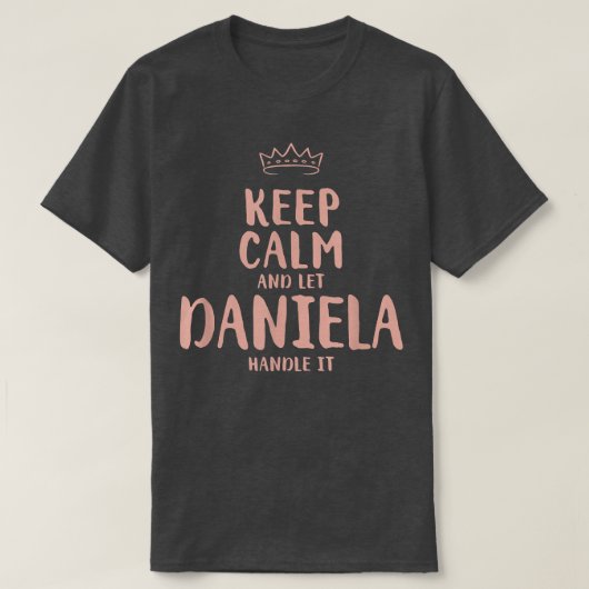 Daniela Keep Calm Personalized Name Friends Funny  T-Shirt (Design vorne)