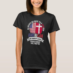 Dänisch Amerikaner Wir kennen Orte wo Land Dänemar T-Shirt