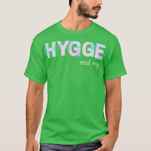 Dänisch P dansk Hygge med mig T-Shirt