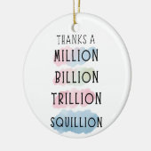 Dank einer Million, Milliarden, Billionen, Squilli Keramik Ornament (Links)