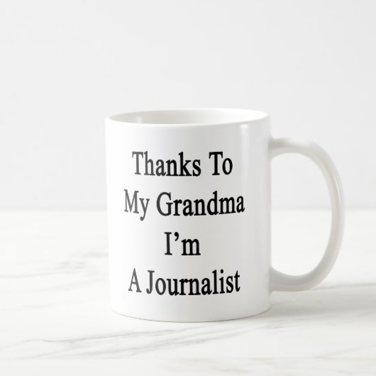 Dank meiner Großmutter bin ich ein Journalist Kaffeetasse (Rechts)