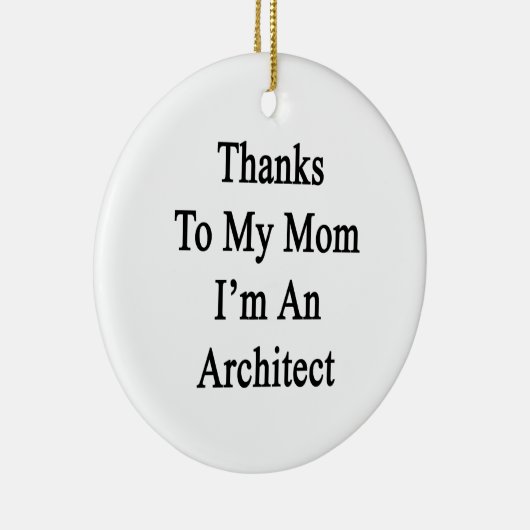 Dank meiner Mama bin ich ein Architekt Keramik Ornament (Rechts)