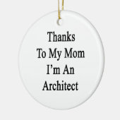 Dank meiner Mama bin ich ein Architekt Keramik Ornament (Links)