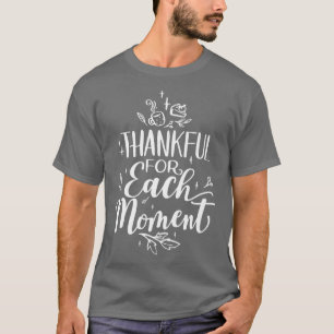 Dankbar für jeden Moment Glückwunsch zum Erntedank T-Shirt