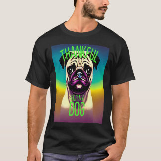 DANKBAR FÜR MEINEN HUND - DANKBAR FÜR MEINEN PUG T-Shirt
