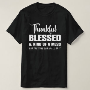 Dankbar gesegnet ein Durcheinander, aber Gott vert T-Shirt