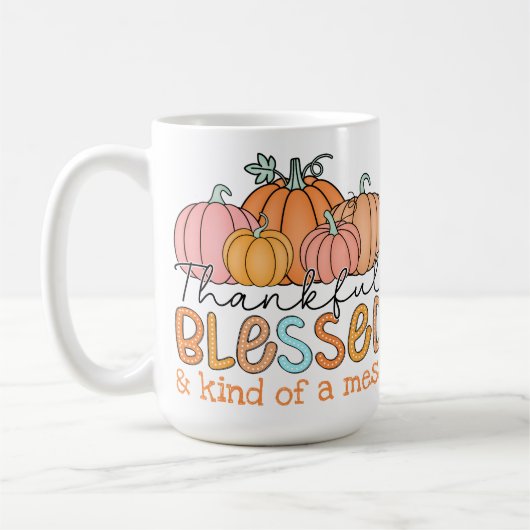 Dankbar, gesegnet und irgendwie ein Chaos! Kaffeetasse (Links)