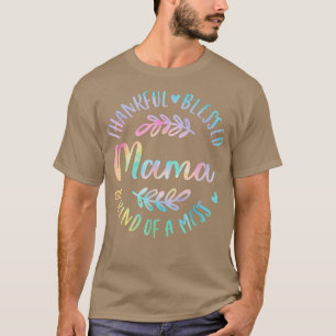 Dankbar gesegnet und irgendwie ein Chaos Mama Than T-Shirt