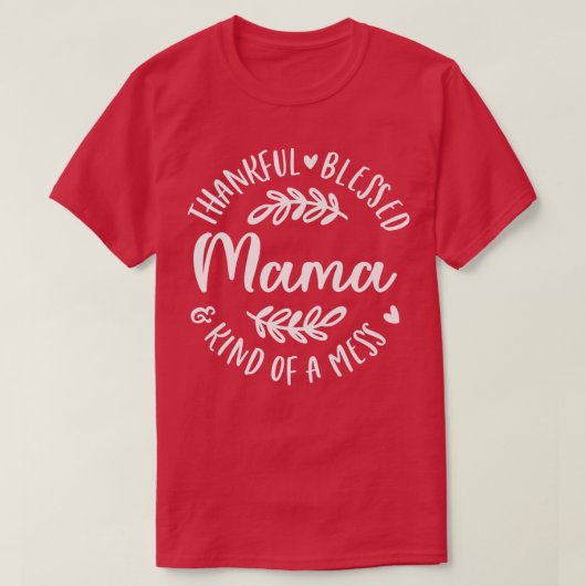 Dankbar gesegnet und irgendwie ein Chaos Mama Than T-Shirt (Design vorne)