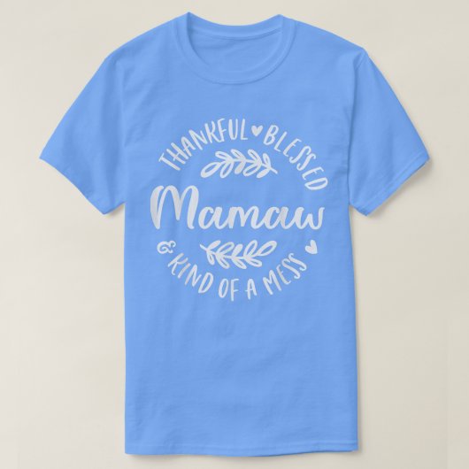Dankbar gesegnet und irgendwie ein Chaos Mamaw Tha T-Shirt (Design vorne)